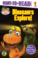 Dinosaurs Explore!: Ready-To-Read Ready-To-Go!