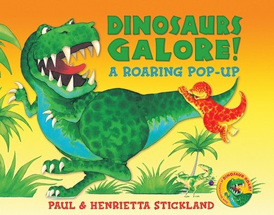 Dinosaurs Galore!: A Roaring Pop-Up - Stickland, Paul, and Stickland, Henrietta