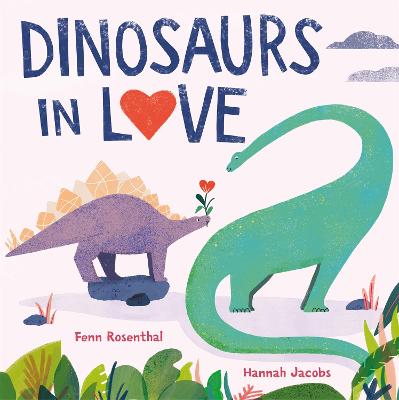 Dinosaurs in Love - Rosenthal, Fenn