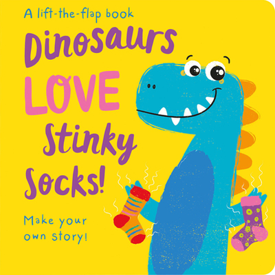 Dinosaurs Love Stinky Socks! - Lift the Flap - Copper, Jenny