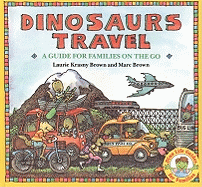 Dinosaurs Travel: A Guide for Families on the Go - Brown, L