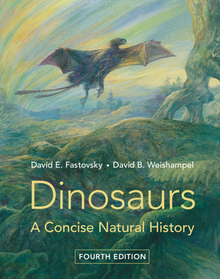 Dinosaurs - Fastovsky, David E, and Weishampel, David B