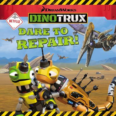 Dinotrux: Dare to Repair! - Sollinger, Emily