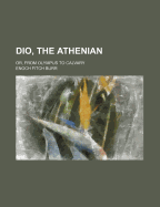 Dio, the Athenian: Or, from Olympus to Calvary