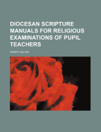 Diocesan Scripture Manuals for Religious Examinations of Pupil Teachers