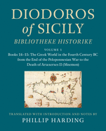 Diodoros of Sicily: Bibliotheke Historike: Volume 1, Books 14-15: The Greek World in the Fourth Century BC from the End of the Peloponnesian War to the Death of Artaxerxes II (Mnemon): Translation, with Introduction and Notes