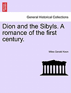 Dion and the Sibyls. a Romance of the First Century, Vol. I