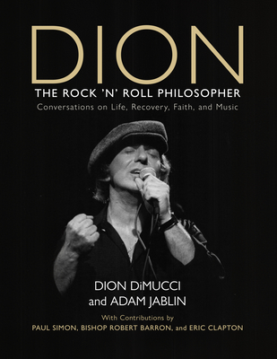 Dion: The Rock and Roll Philosopher - Dimucci, Dion, and Jablin, Adam, and Clapton, Eric (Prologue by)