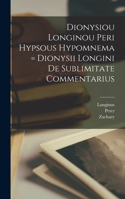 Dionysiou Longinou Peri hypsous hypomnema = Dionysii Longini De sublimitate commentarius - Longinus, 1st Cent (Creator), and Pearce, Zachary 1690-1774 Ed, and Wilson, Peter 1746-1825 Ed