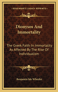 Dionysos and Immortality: The Greek Faith in Immortality as Affected by the Rise of Individualism