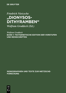 "dionysos-Dithyramben": Band 1: Textgenetische Edition Der Vorstufen Und Reinschriften. Band 2: Die "dionysos-Dithyramben". Bedeutung Und Entstehung Von Nietzsches Letztem Werk