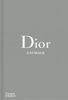 Dior Catwalk: The Complete Collections - Fury, Alexander, and Sabatini, Adlia