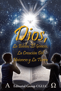 Dios, La Biblia, el Gnesis, la creacin del universo y la Tierra