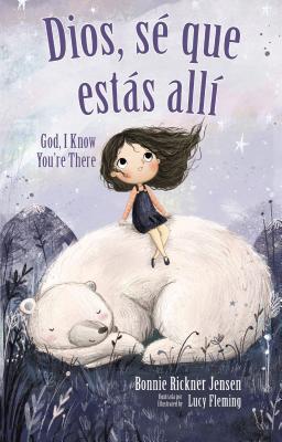 Dios, S? Que Ests All? - Biling?e - Jensen, Bonnie Rickner, and Fleming, Lucy (Illustrator)