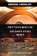 Dios y el hombre a travs de los tiempos: El andar del hombre con su creador