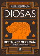 Diosas. Historia de la Mitologa En Primera Persona/ Goddesses: History of Mytho Logy in the First Person