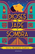 Dioses de Jade Y Sombra / Gods of Jade and Shadow (Spanish Edition)