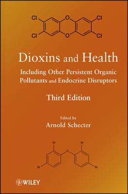 Dioxins and Health: Including Other Persistent Organic Pollutants and Endocrine Disruptors - Schecter, Arnold (Editor)