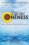 Dip into Oneness - Beyond Knower, Known and Knowing