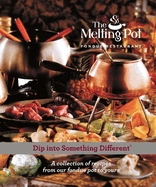 Dip Into Something Different: A Collection of Fondue Recipes with $25 in Melting Pot Restaurant Coupons