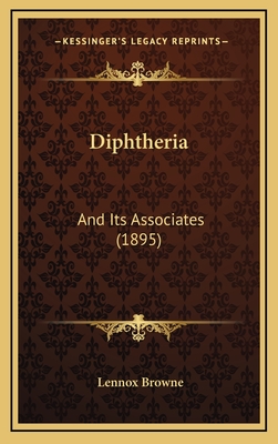 Diphtheria: And Its Associates (1895) - Browne, Lennox