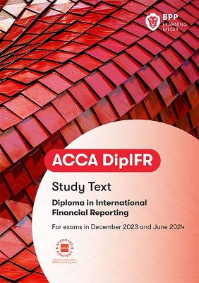 DipIFR Diploma in International Financial Reporting: Study Text - BPP Learning Media