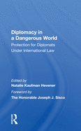 Diplomacy in a Dangerous World: Protection for Diplomats Under International Law