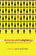 Diplomacy in the Digital Age: Essays in Honour of Ambassador Allan Gotlieb