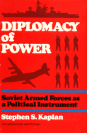 Diplomacy of Power: Soviet Armed Forces as a Political Instrument