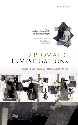 Diplomatic Investigations: Essays on the Theory of International Politics - Butterfield, Herbert (Editor), and Wight, Martin (Editor), and Dunne, Tim (Introduction by)