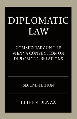 Diplomatic Law: A Commentary on the Vienna Convention on Diplomatic Relations - Denza, Eileen