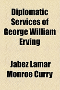 Diplomatic Services of George William Erving