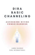 Dira Basic Channeling - Accessing Divine Consciousness