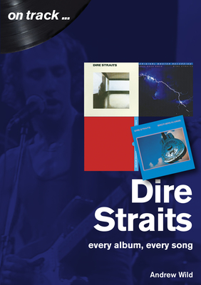 Dire Straits Every Album, Every Song (On Track ) - Wild, Andrew