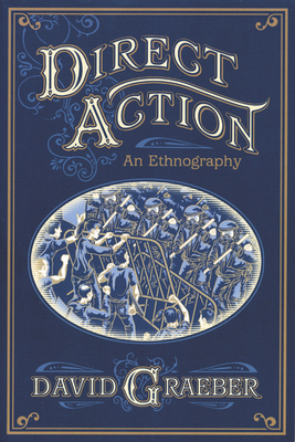 Direct Action: An Ethnography - Graeber, David