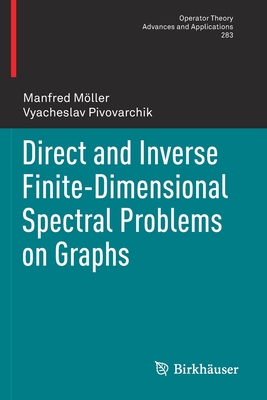 Direct and Inverse Finite-Dimensional Spectral Problems on Graphs - Mller, Manfred, and Pivovarchik, Vyacheslav