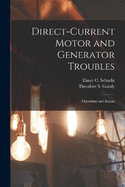 Direct-Current Motor and Generator Troubles: Operation and Repair