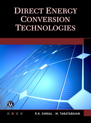 Direct Energy Conversion Technologies - Singal, R K, and Tabatabaian, Mehrzad