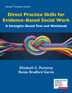 Direct Practice Skills for Evidence-Based Social Work: A Strengths-Based Text and Workbook
