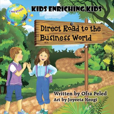 Direct Road to the Business World: Kids Enriching Kids - Peled, Ofra