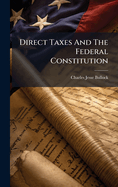 Direct Taxes And The Federal Constitution