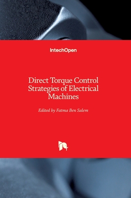 Direct Torque Control Strategies of Electrical Machines - Salem, Fatma Ben (Editor)