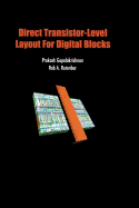 Direct Transistor-Level Layout for Digital Blocks - Gopalakrishnan, Prakash, and Rutenbar, Rob A.