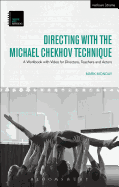 Directing with the Michael Chekhov Technique: A Workbook with Video for Directors, Teachers and Actors