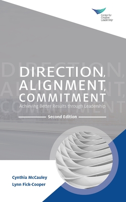 Direction, Alignment, Commitment: Achieving Better Results through Leadership, Second Edition - McCauley, Cynthia, and Fick-Cooper, Lynn