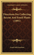 Directions for Collecting Recent and Fossil Plants (1891)