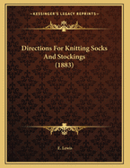 Directions for Knitting Socks and Stockings (1883)