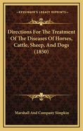 Directions for the Treatment of the Diseases of Horses, Cattle, Sheep, and Dogs (1850)