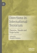 Directions in International Terrorism: Theories, Trends and Trajectories