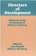 Directors of Development: Influences on the Development of Children's Thinking - Okagaki, Lynn (Editor), and Sternberg, Robert J, PhD (Editor)